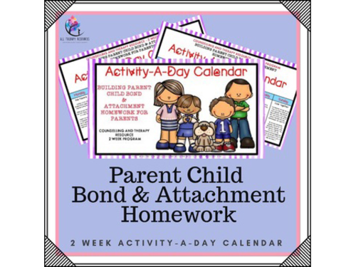 Parent Child Bond & Attachment Homework - Counselling and Therapy 2 week program