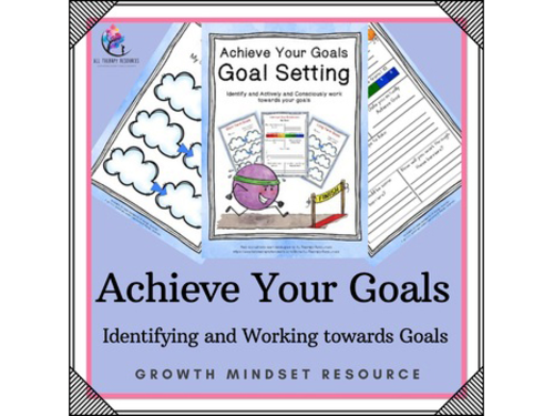 Achieve Your Goals - Goal Setting - Identifying and Working towards Goals