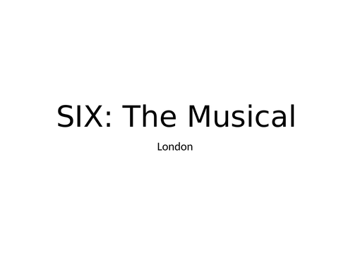 AQA GCSE Drama Live Theatre - SIX The Musical