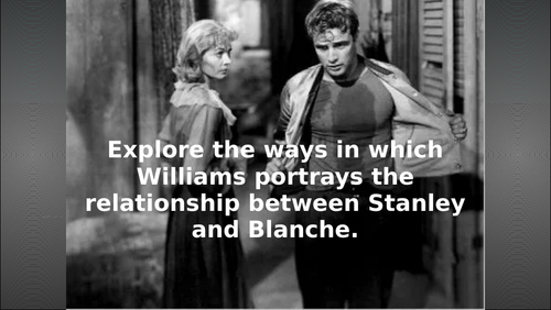 Explore the ways in which Williams portrays the relationship between Stanley and Blanche.