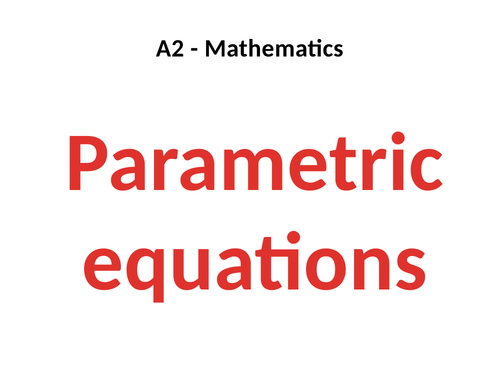 PPT - Parametric equations - A2 Pure Mathematics