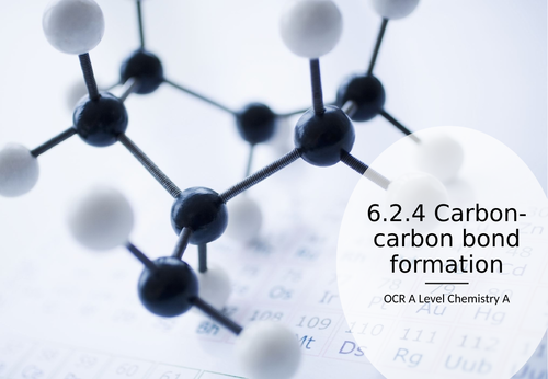 6.2.4 Carbon-carbon bond formation - OCR A Level Chemistry A
