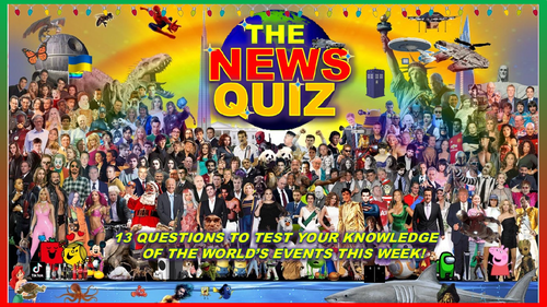 The News Quiz December 5th - 12th 2022 Form Tutor Time Current Affairs