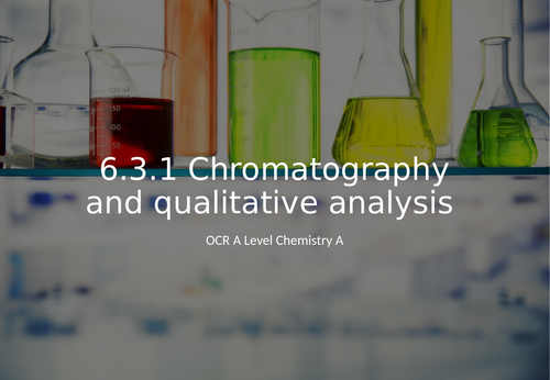 6.3.1 Chromatography and qualitative analysis - OCR A Level Chemistry A