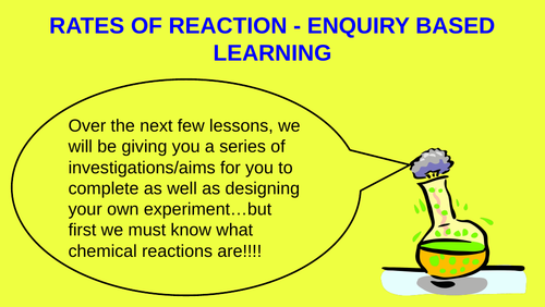 Rates of reaction (Enquiry based learning) KS2 & KS3