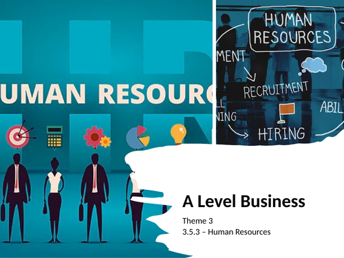 A Level Business - Theme 3 - 3.5.3 - Human Resources