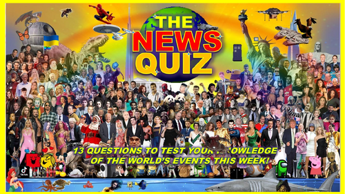 The News Quiz January 16th - 23rd 2023 Form Tutor Time Current Affairs