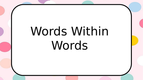 Words Within Words - Literacy Starter Activity