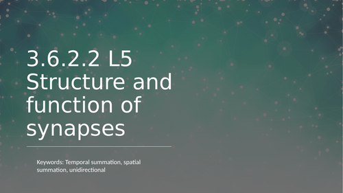3.6.2.2 L5 Structure and function of synapses (AQA A-level)