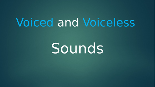 Voiced and Voiceless Sounds