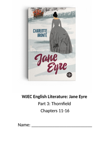Jane Eyre Work Booklet Part 3: Thornfield (Chapter 11, 12, 13, 14, 15, 16)