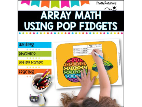 Pop Fidget arrays- Multiplication and addition practice