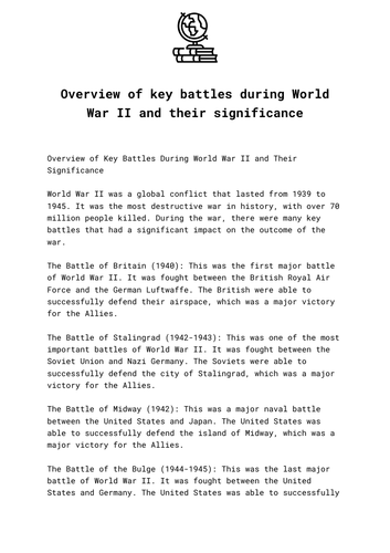 Overview of key battles during World War II and their significance