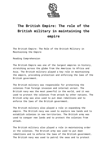 The British Empire: The role of the British military in maintaining the empire