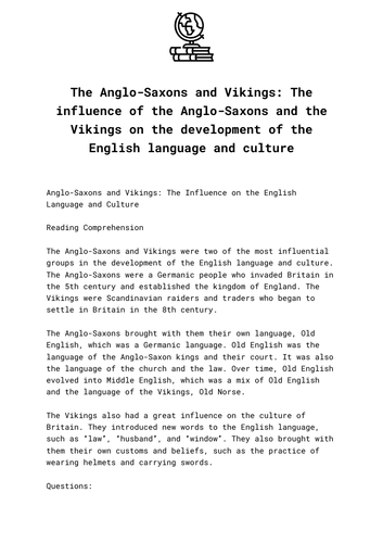 The Anglo-Saxons and Vikings: The influence of the Anglo-Saxons and the Vikings on the development o