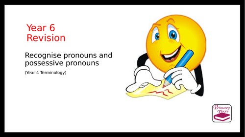 Year 6 SPAG Revision PPT: Pronouns and Possessive Pronouns