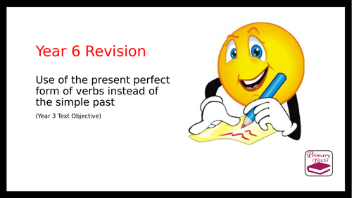 Year 6 SPAG Revision PPT: Simple Past and Present Perfect