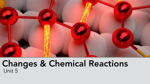Changes & Chemical Reactions IB Unit 5