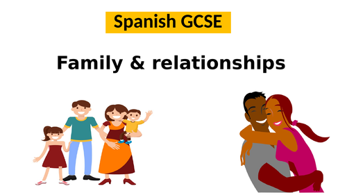 Spanish GCSE - Family and relationships