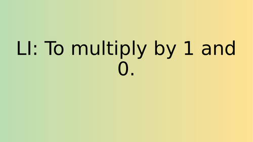 Multiply by 1 and 0 Powerpoint