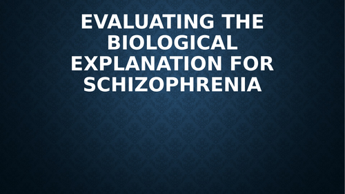 AQA A level Schizophrenia Biological explanation evaulation