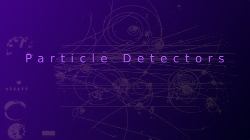 A-Level Physics 'Particle Detectors'