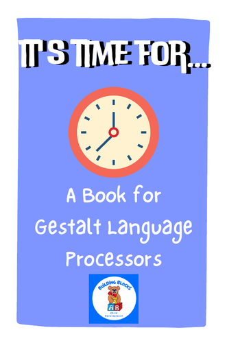 It's time for: a book for gestalt language processors/processing, autism