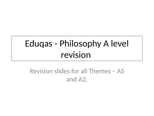 Eduqas AS and A level Philosophy revision slides All themes