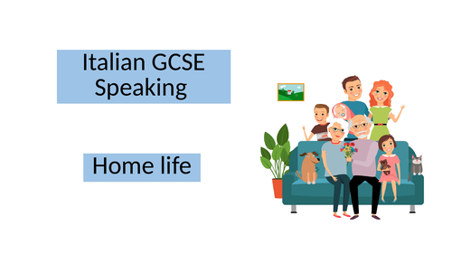 Italian GCSE speaking - Home life/ myself, family and friends