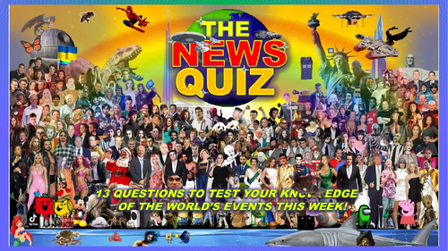 The News Quiz March 6th - 13th 2023 Form Tutor Time Current Affairs