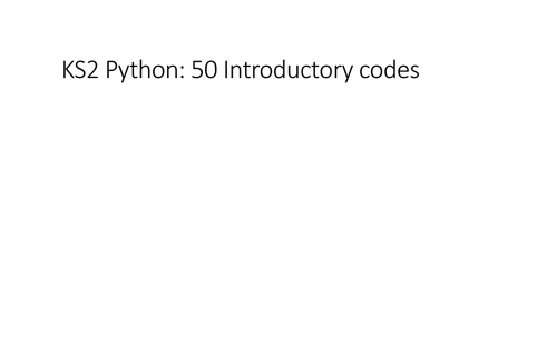 50 Introductory Codes for Python, ideal for KS2
