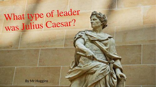 Source Analysis: What type of leader was Julius Caesar?
