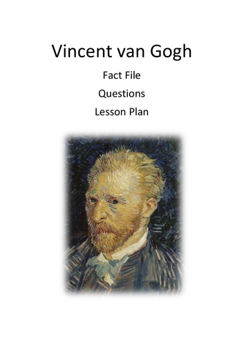Vincent van Gogh. Art Lesson Plan and Fact Sheet. KS3