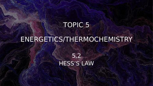 IB Chemistry - Topic 5 - 5.2 Hess's Law