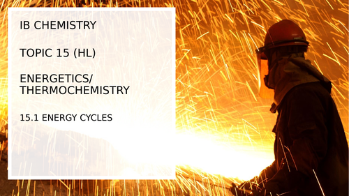 IB Chemistry - Topic 15 - 15.1 Energy Cycles