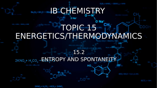 IB Chemistry - Topic 15 -15.2 Entropy and Spontaneity