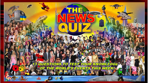 CURRENT WEEK The News Quiz March 20th - 27th 2023 Form Tutor Time Current Affairs