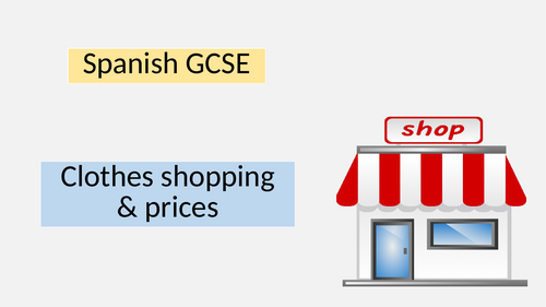 Spanish GCSE Clothes shopping and prices