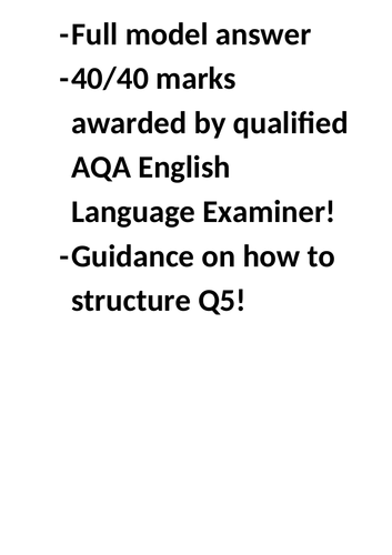 AQA English Language Q5 models (P1 and 2!) 40/40 full marks with guides on structure