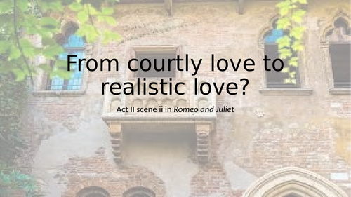 L6 Romeo from courtly love to realistic love