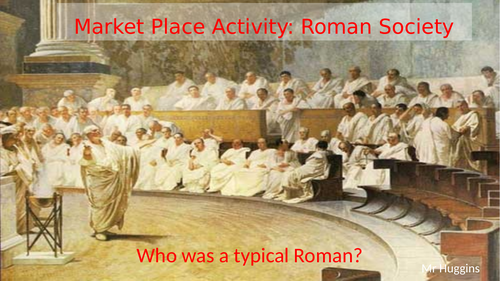 Market Place Activity: Roman Society - Who was a typical Roman?