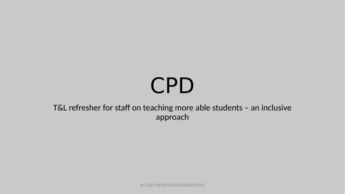 CPD for teachers - More Able students. T&L ideas.