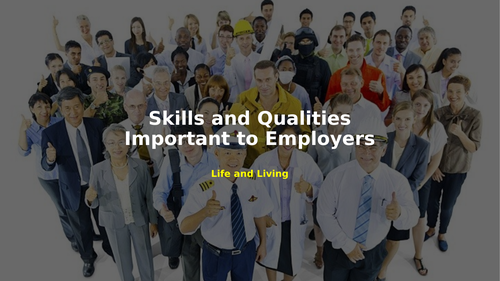 Life & Living – Skills & Qualities Important to Employers
