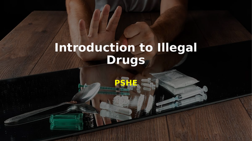 PSHE-Introduction to Illegal Drugs - SEN