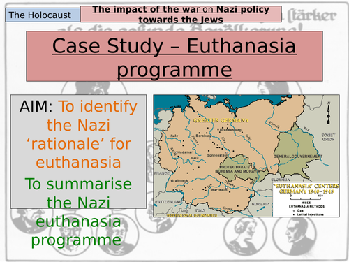 A Level History. The Holocaust. Case Study Euthanasia