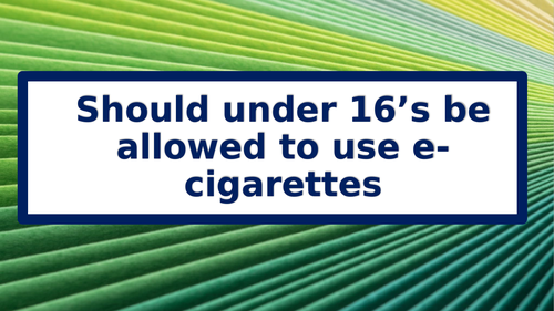Should under 16’s be allowed to use e-cigarettes