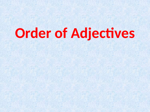 Grammar Adjectives And Their Order Teaching Resources