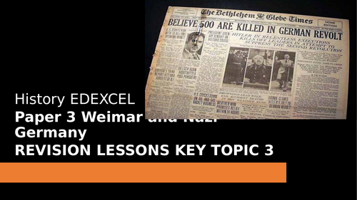 GCSE PRE-EXAMINATION REVISION LESSON.  EDEXCEL WEIMAR AND NAZI GERMANY KEY TOPIC 3