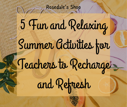 5 Fun and Relaxing Summer Activities for Teachers to Recharge and Refresh