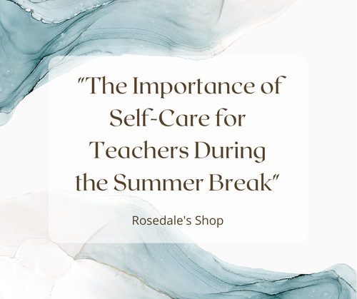 Self-Care for Teachers During the Summer Break